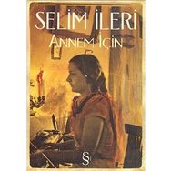 Annem İçin - Selim İleri