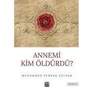 Annemi Kim Öldürdü - Muhammed Furkan Çelenk