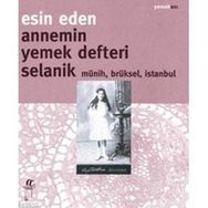 ANNEMIN YEMEK DEFTERI SELANIK MÜNİH, BRÜKSEL, İSTANBUL - ESIN EDEN