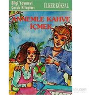 ANNEMLE KAHVE İÇMEK - ÜLKER KÖKSAL