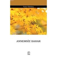 ANNEMSIZ BAHAR - TAHIR ÖZKILINÇ