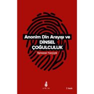 Anonim Din Arayışı ve Dinsel Çoğulculuk - Ramazan Yazçiçek