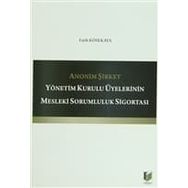 ANONIM ŞIRKET YÖNETIM KURULU ÜYELERININ MESLEKI SORUMLULUK SIGORTASI - FATIH KÖSEKAYA