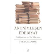 Anonimleşen Edebiyat - Feridun Andaç