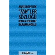 ANSIKLOPEDIK İZM´LER SÖZLÜĞÜ - OSMAN KORKMAZ KARAMANOĞLU