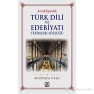 ANSIKLOPEDIK TÜRK DILI VE EDEBİYATI TERIMLERI SÖZLÜĞÜ - MUSTAFA USLU