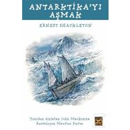 Antarktika’yı Aşmak - Ernest Shackleton
