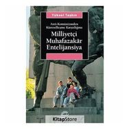 ANTI-KOMÜNİZMDEN KÜRESELLEŞME KARŞITLIĞINA MİLLİYETÇİ MUHAFAZAKÂR ENTELIJANSIYA - YÜKSEL TAŞKIN