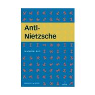 ANTI - NIETZSCHE - MALCOLM BULL