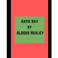 Antic Hay - Aldous Huxley