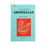 Antik Çağda Amphoralar - Ersin Doğer