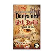 ANTIK ÇAĞLARDAN GÜNÜMÜZE DÜNYA'NIN GIZLI TARIHI - TURGUT GÜRSAN