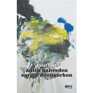 Antik Kahveden Sarıya Dönüşürken - Celal İnal