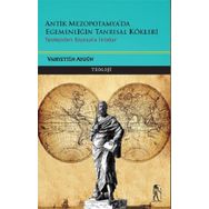 Antik Mezopotamya & Egemenliğin Tanrısal Kökleri - Vahyettin Aygün