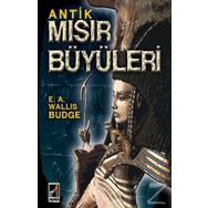Antik Mısır Büyüleri - E. A. Wallis Budge
