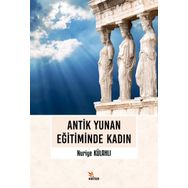 Antik Yunan Eğitiminde Kadın - Nuriye Külahlı