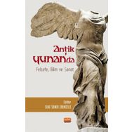Antik Yunan'da Felsefe Bilim ve Sanat - Ayşen Sina