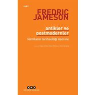 Antikler ve Postmodernler - Fredric Jameson