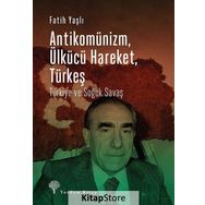 Antikomünizm Ülkücü Hareket Türkeş - Fatih Yaşlı