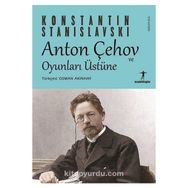 Anton Çehov ve Oyunları Üstüne - Agora Kitaplığı