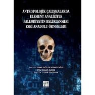 Antropolojik Çalışmalarda Element Analizyle Paleodiyetin Belirlenmesi Eski Anadolu Örnekleri - Pınar Gözlük Kırmızıoğlu - Ayaz Aslan Almaz - Cesur Pehlevan
