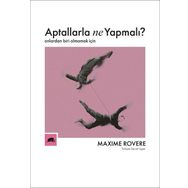 Aptallarla Ne Yapmalı? Onlardan Biri Olmamak İçin-Maxime Rovere