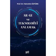 Ar-Ge ve Teknolojiyi Anlamak - Fahrettin Öztürk
