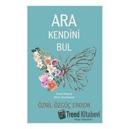 Ara Kendini Bul - Öznil Özgüç Erdem