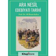 Ara Nesil Edebiyatı Tarihi - Prof. Dr. Ali İhsan Kolcu