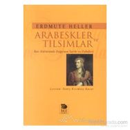 ARABESKLER VE TILSIMLAR - ERDMUTE HELLER