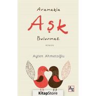 Aramakla Aşk Bulunmaz - Ayten Ahmetoğlu