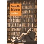 ARAMAKLA BULUNMAZ - İSMAİL KARA
