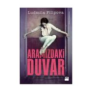 ARAMIZDAKİ DUVAR - LUDMILA FILIPOVA