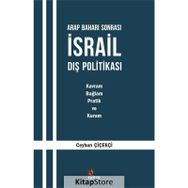 Arap Baharı Sonrası İsrail Dış Politikası : Kavram, Bağlam, Pratik ve Kuram - Ceyhun Çiçekçi