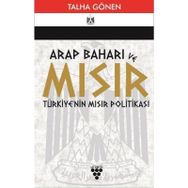 Arap Baharı ve Mısır Türkiye'nin Mısır Politikası - Talha Gönen