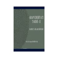 ARAP EDEBİYATI TARIHI - II SADRU'L-İSLAM DÖNEMİ (01-41/622-661) - KENAN DEMIRAYAK