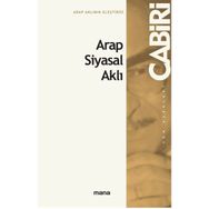 Arap İslam Siyasal Aklı - Muhammed Abid el Cabiri