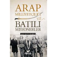Arap Milliyetçiliği ve Batılı Misyonerler - Ali Ulvi Özbey