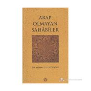 ARAP OLMAYAN SAHABILER - MEHMET EFENDİOĞLU