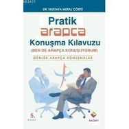 ARAPÇA KONUŞMA KILAVUZU-PRATIK ARAPÇA (BEN DE ARAPÇA KONUŞUYORUM) - MUSTAFA MERAL ÇÖRTÜ