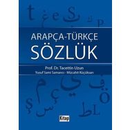ARAPÇA-TÜRKÇE SÖZLÜK - TACETTIN UZUN;YUSUF SAMI SAMANCI;MÜCAHİT KÜÇÜKSARI