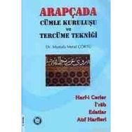 ARAPÇADA CÜMLE KURULUŞU VE TERCÜME TEKNİĞİ HARF-I CERLER, İ RAB, EDATLAR, ATIF HARFLERI - MUSTAFA MERAL ÇÖRTÜ