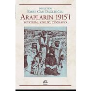 Arapların 1915'i Soykırım Kimlik Coğrafya - Emre Can Dağlıoğlu