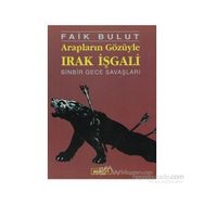 Arapların Gözüyle Irak İşgali - Faik Bulut
