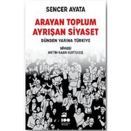 Arayan Toplum Ayrışan Siyaset - Sencer Ayata
