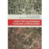 Arazi Toplulaştırması Planlama ve Projelemesi / İsmet Arıcı