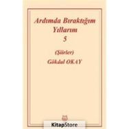 Ardımda Bıraktığım Yıllarım 5 - Gökdal Okay