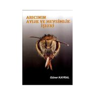 Arıcının Aylık ve Mevsimlik İşleri - Güner Kayral