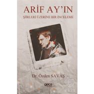 Arif Ay'ın Şiirleri Üzerine Bir İnceleme - Özden Savaş