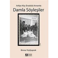 Arifiye Köy Enstitülü Annemle Damla Söyleşiler - Binnur Yeşilyaprak